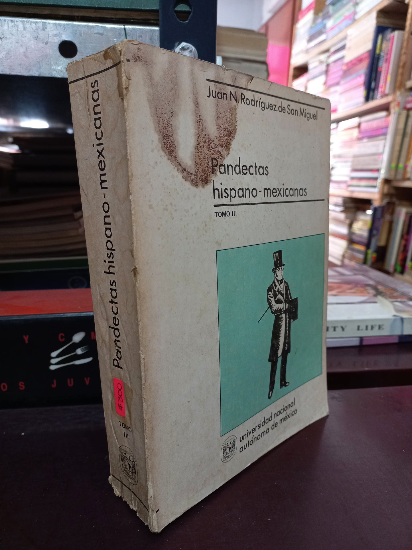 PANDECTAS HISPANO MEXICANAS TOMO III POR JUAN N. RODRIGUEZ DE SAN MIGUEL USADO ANTIGUO LITERARIO 305