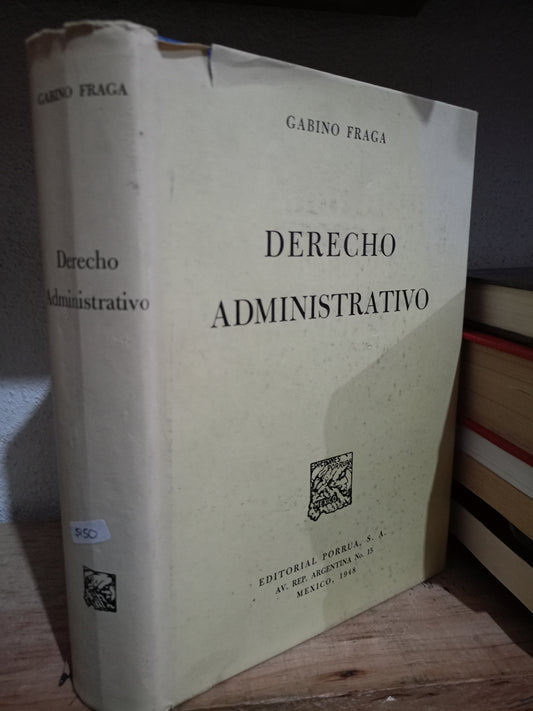 DERECHO ADMINISTRATIVO POR GABINO FRAGA USADO DERECHO JUAREZ 515