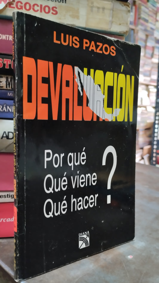 DEVALUACION POR QUE QUE VIENE QUE HACER POR LUIS PAZOS LIBRO USADO ADMINISTRACION ALDAMA