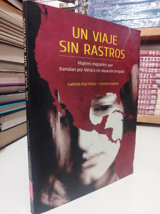 UN VIAJE SIN RASTROS POR GABRIELA DIAZ PRIETO USADO HISTORIA JUÁREZ