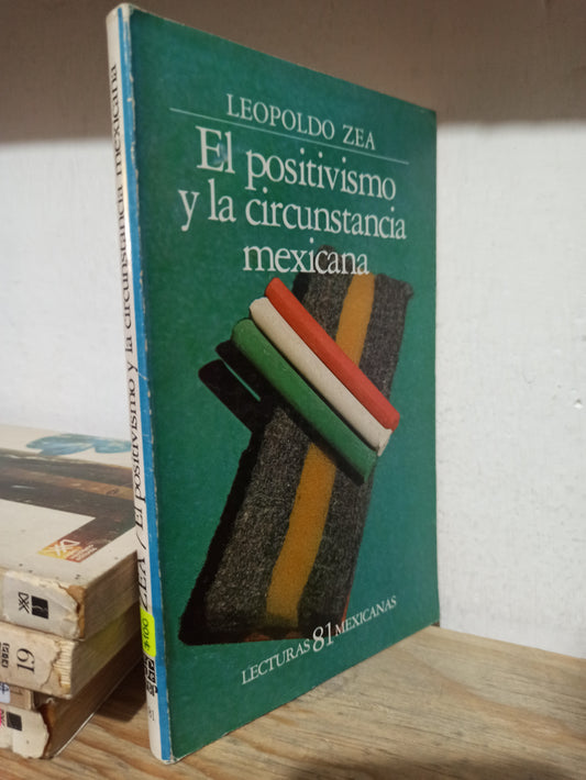 EL POSITIVISMO Y LA CIRCUNSTANCIA MEXICANA POR LEOPOLDO ZEA USADO HISTORIA JUÁREZ