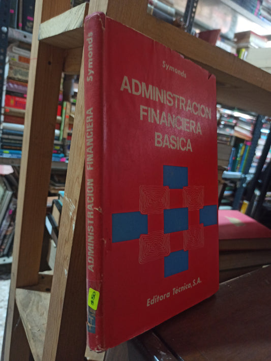 ADMINISTRACION FINANCIERA BASICA POR CURTIS W. SYMONDS USADO ADMINISTRACION ALDAMA