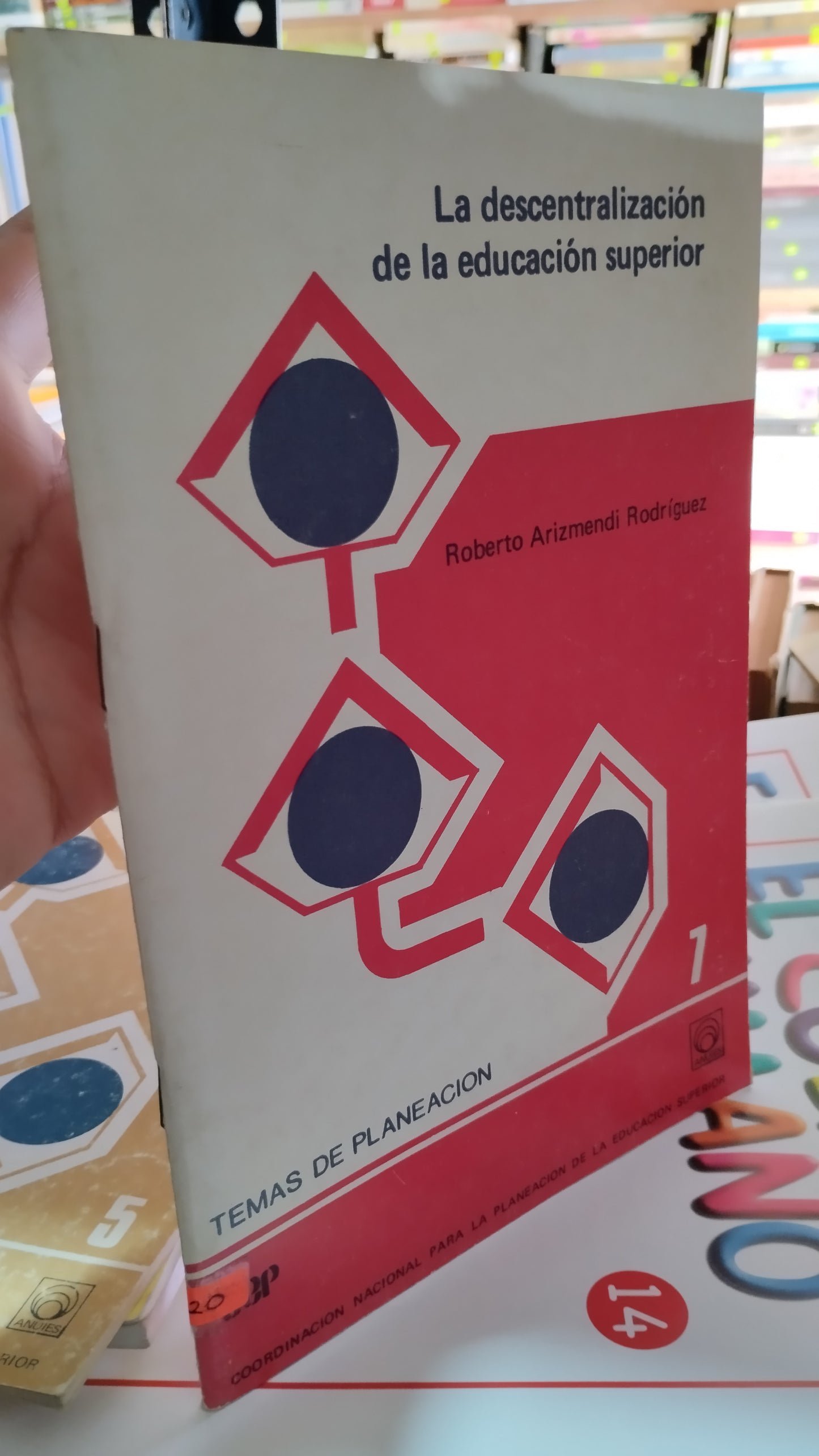 LA DESCENTRALIZACION DE LA EDUCACION SUPERIOR POR ROBERTO ARIZMENDI RODRÍGUEZ LIBRO USADO EDUCACIÓN ALDAMA