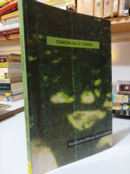 COMUN EN LA TIERRA POR GUILLERMO ALFONSO GARCIA USADO HISTORIA JUAREZ