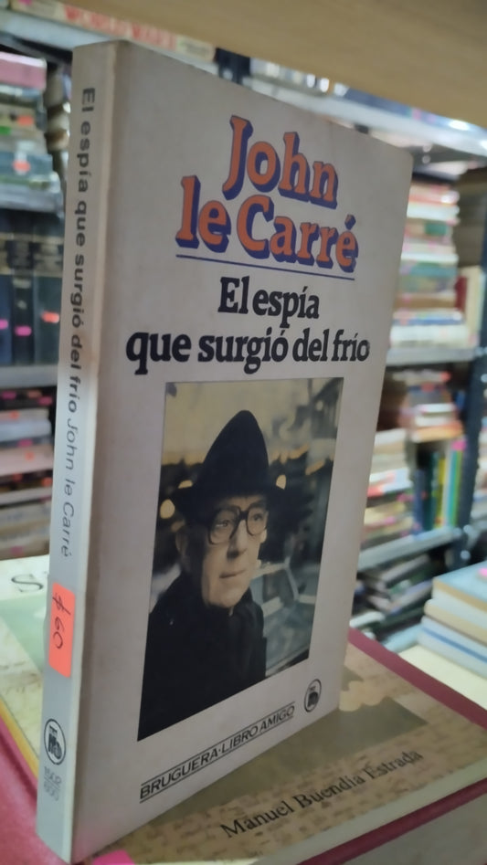 EL ESPIA QUE SURGIO DEL FRIO POR JOHN LE CARRE LIBRO USADO NOVELAS ALDAMA