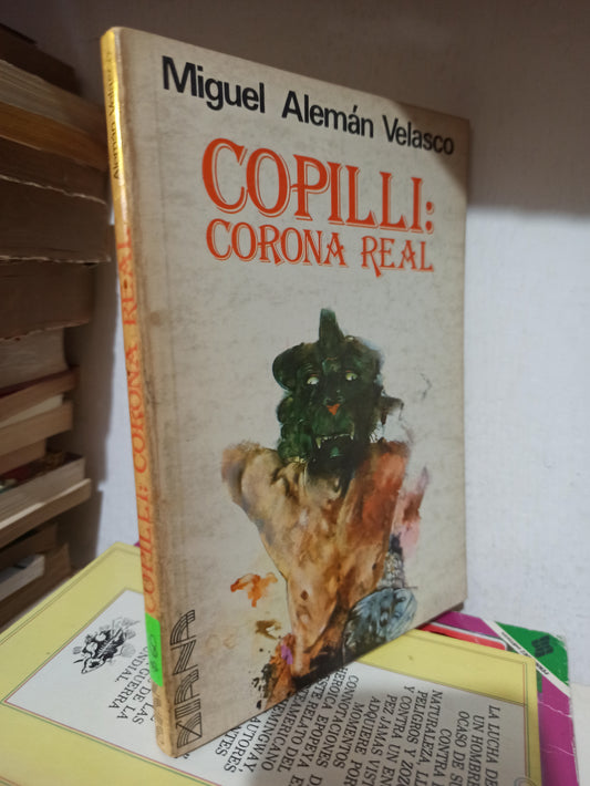 COPILLI CORONA REAL POR MIGUEL ALEMAN VELASCO USADO NOVELAS JUÁREZ