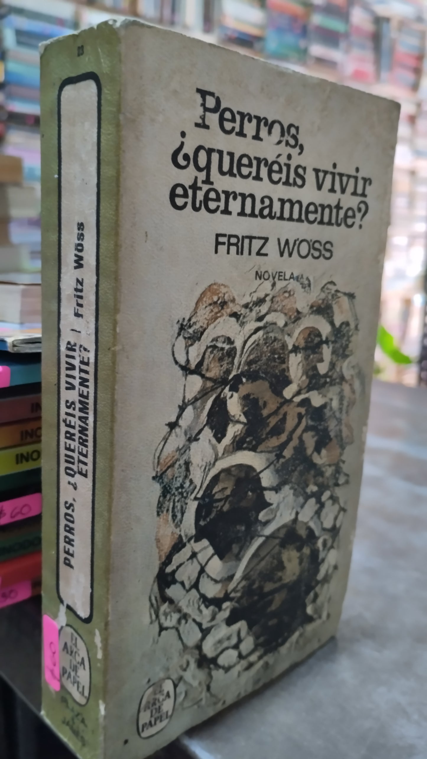 PERROS QUEREIS VIVIR ETERNAMENTE POR FRITZ WOSS LIBRO USADO NOVELAS ALDAMA