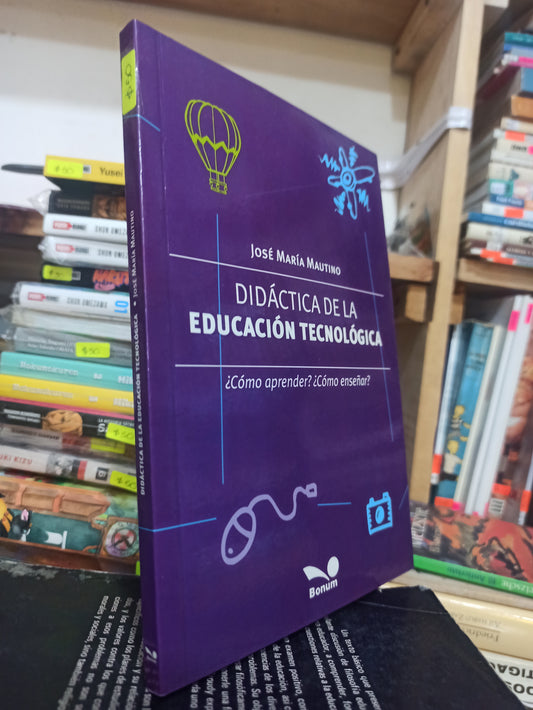 DIDACTICA DE LA EDUCACION TECNOLOGICA POR JOSE MARIA MAUTINO USADO EDUCACIÓN JUÁREZ