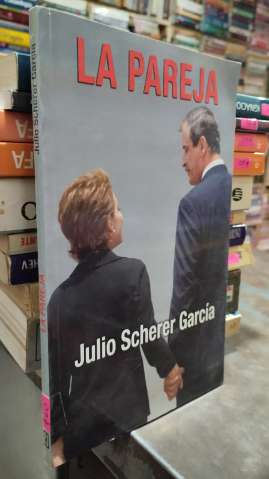 LA PAREJA POR JULIO SCHERER GARCIA LIBRO USADO POLITICA ALDAMA