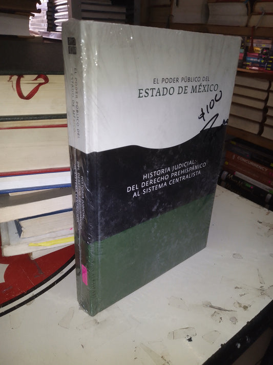 HISTORIA JUDICIAL: DEL DERECHO PREHISPÁNICO AL SISTEMA CENTRALISTA POR EL PODER PÚBLICO DEL ESTADO DE MÉXICO USADO DERECHO JUÁREZ 515