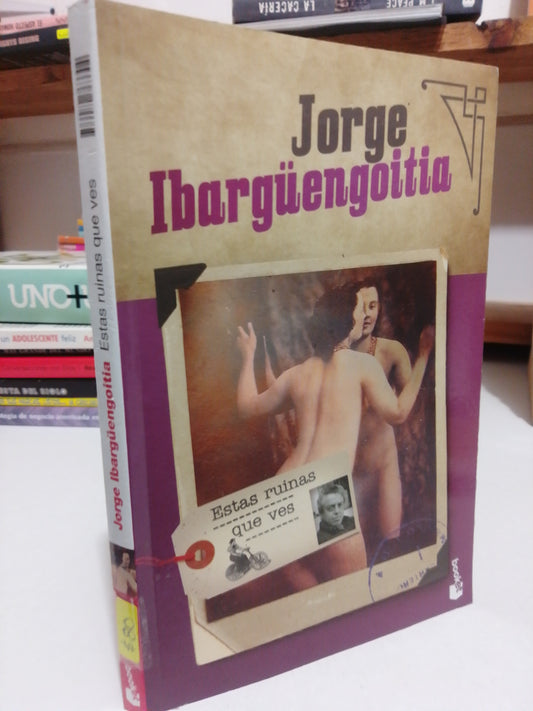 ESTAS RUINAS QUE VES POR JORGE IBARGUENGOITIA USADO NOVELA JUÁREZ