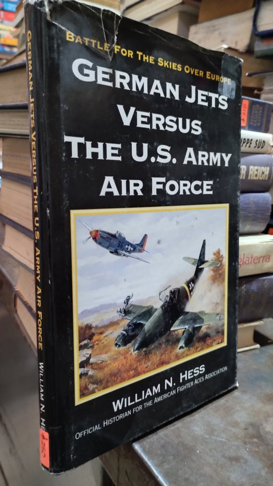 GERMAN JETS VERSUS THE U S ARMY AIR FORCE POR WILLIAM N HESS LIBRO USADO HISTORIA ALDAMA