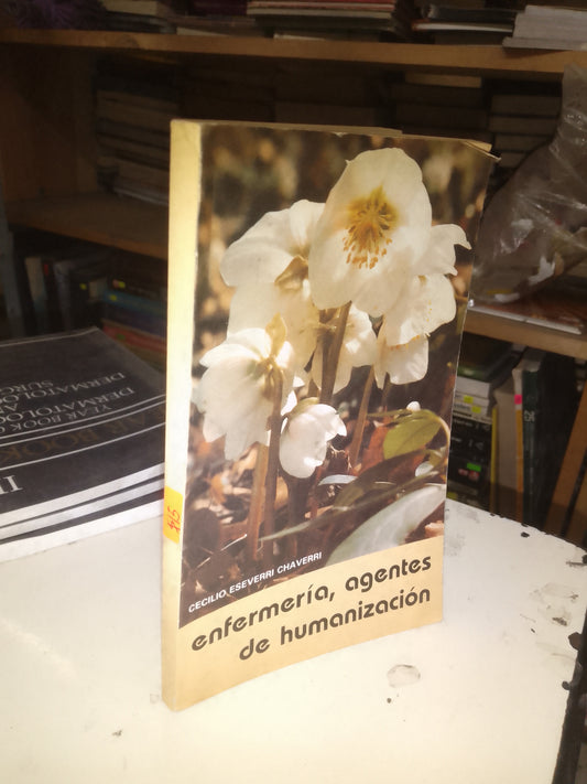 ENFERMERÍA, AGENTES DE HUMANIZACIÓN POR CECILIO ESEVERRI CHAVERRI USADO MEDICINA LITERARIO 207