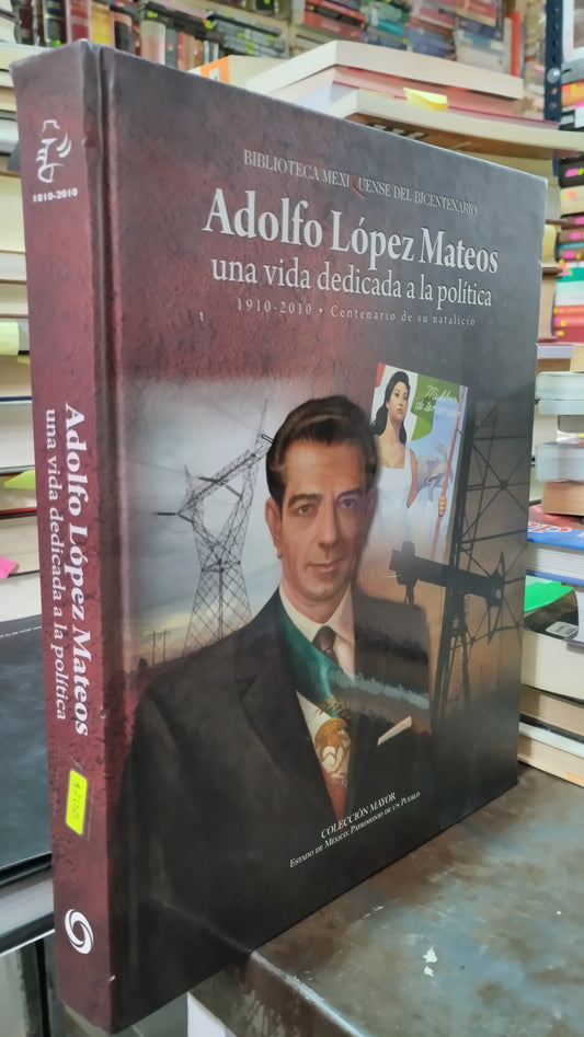 ADOLFO LOPEZ MATEOS UNA VIDA DEDICADA A LA POLITICA LIBRO USADO HISTORIA ALDAMA