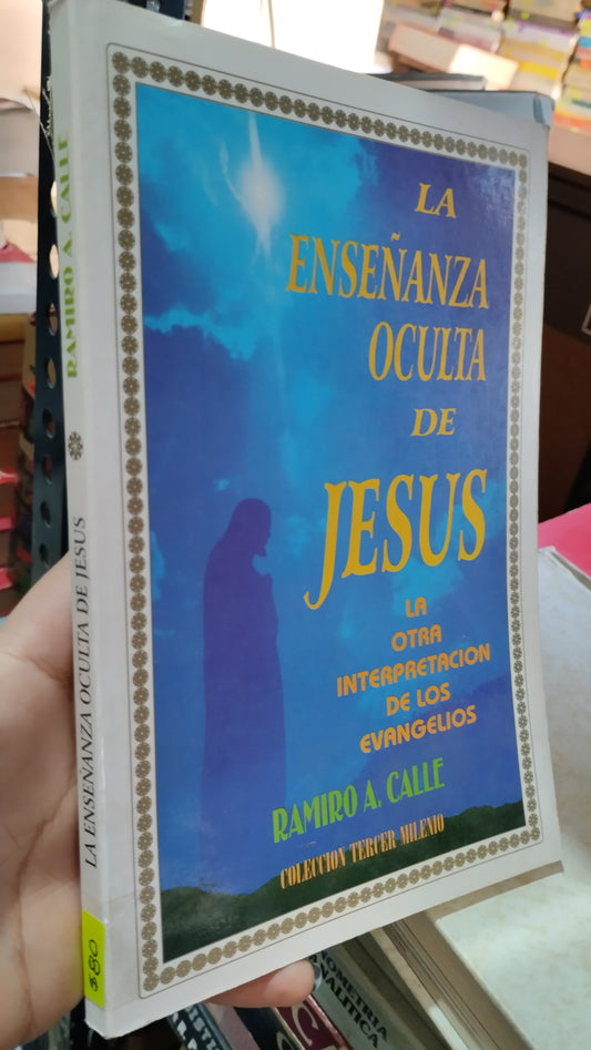 LA ENSEÑANZA OCULTA DE JESUS POR RAMIRO A CALLE LIBRO USADO RELIGION ALDAMA