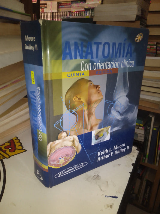 ANATOMIA CON ORIENTACIÓN CLÍNICA POR KEITH L. MOORE Y ARTHUR F. DALLEY II USADO MEDICINA LITERARIO 207