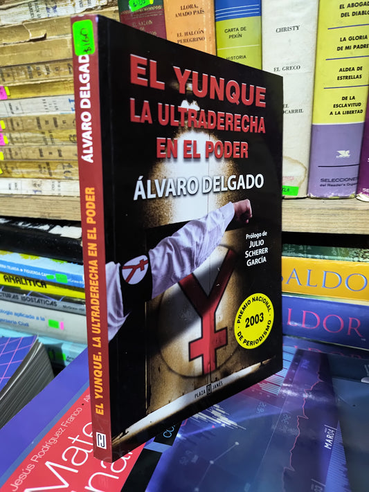 EL YUNQUE LA ULTRADERECHA EN EL PODER POR ALVARADO DELGADO USADO POLITICA JUAREZ 507