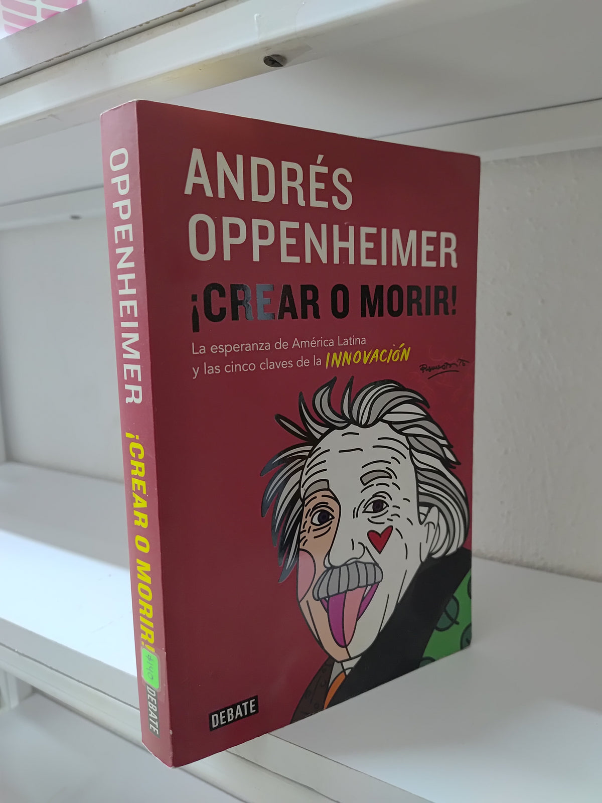 CREAR O MORIR POR ANDRES OPPENHEIMER USADO NOVELA JUAREZ 515