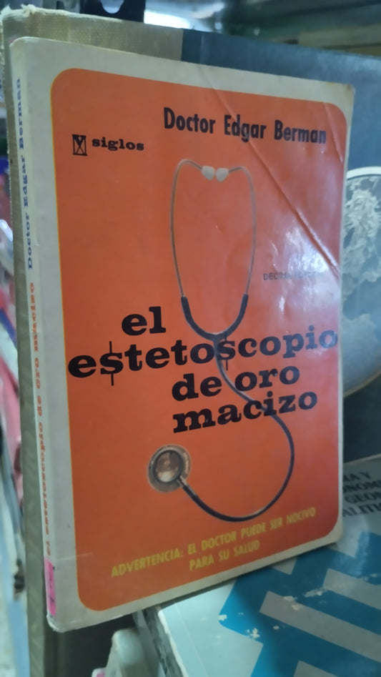 EL ESTETOSCOPIO DE ORO MACIZO POR DOCTOR EDGAR BERMAN LIBRO USADO NOVELAS ALDAMA