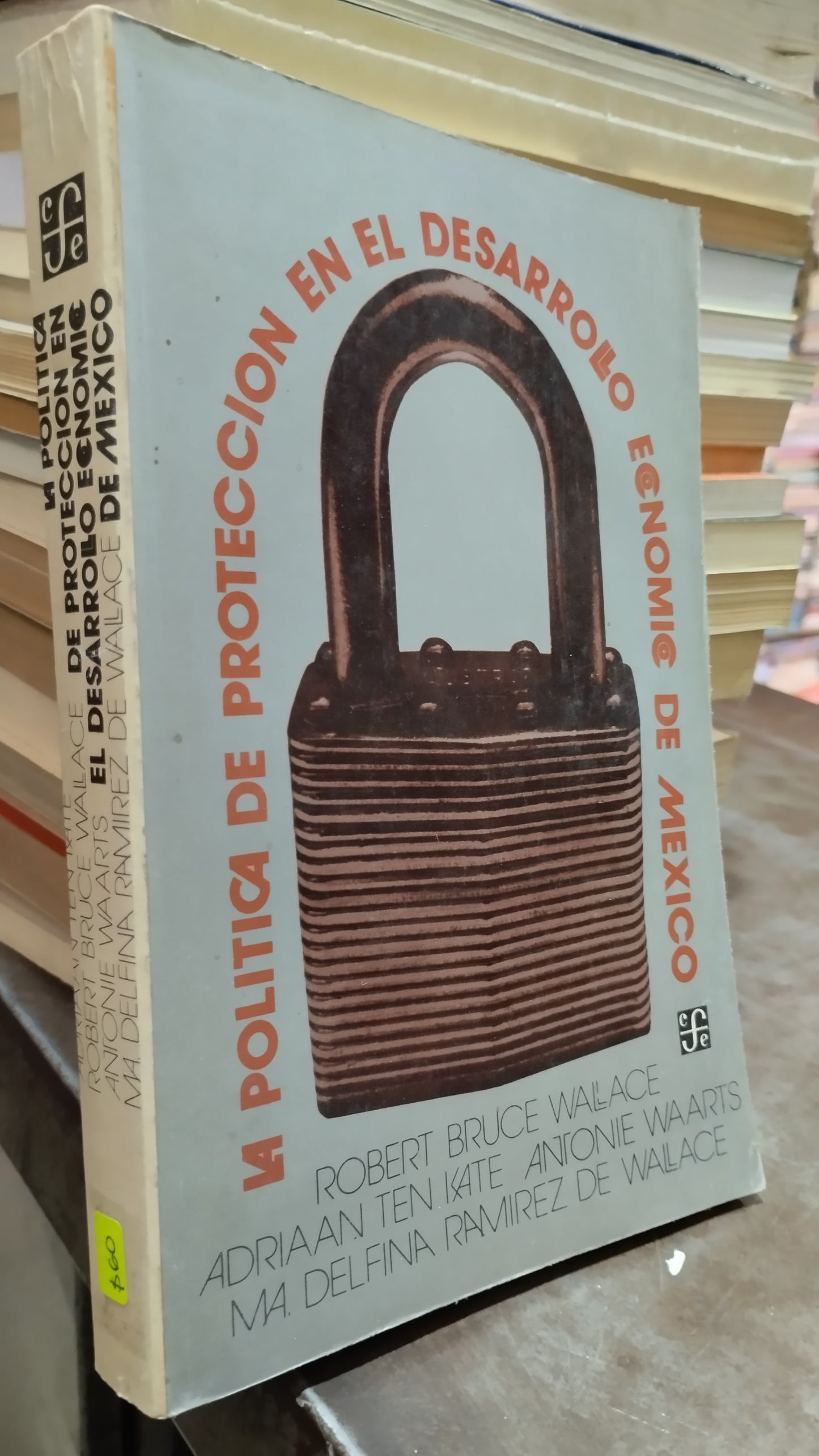 LA POLITICA DE PROTECCION EN EL DESARROLLO ECONOMICO DE MEXICO POR ROBERT BRUCE WALLACE LIBRO USADO POLITICA ALDAMA
