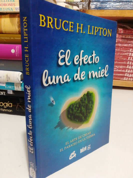 EL EFECTO LUNA DE MIEL POR BRUCE H.LIPTON USADO SUP.PERSONAL JUAREZ