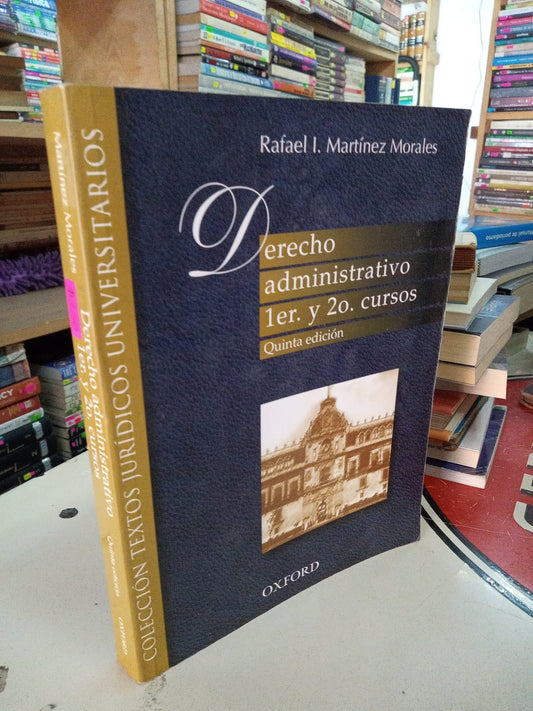 DERECHO ADMINISTRATIVO 1ER Y 2DO CURSOS QUINTA EDICION POR RAFEL I MARTINEZ MORALES USADO SUPERACION PERSONAL LITERARIO 207