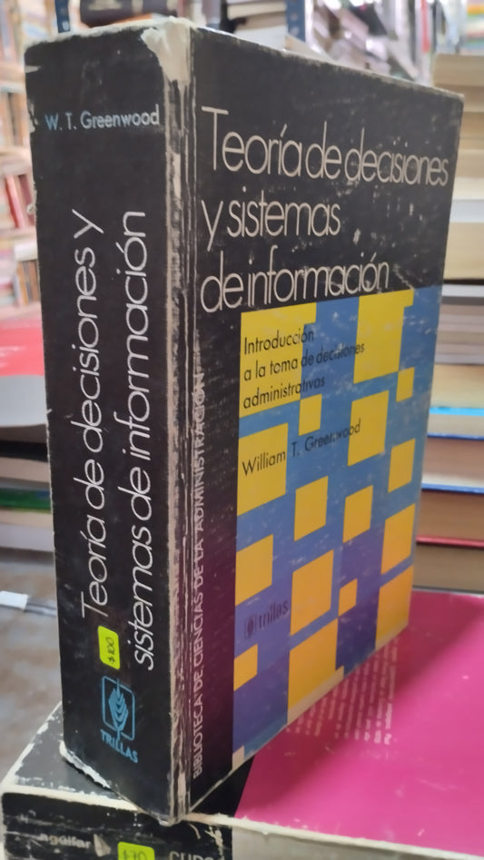 TEORIA DE DECISIONES Y SISTEMAS DE INFORMACION POR WILLIAM T GREENWOOD LIBRO USADO ADMINISTRACION ALDAMA