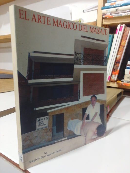 EL ARTE MAGICO DEL MASAJE POR GREGORIO DOMINGUEZ GARCIA USADO SALUD JUAREZ