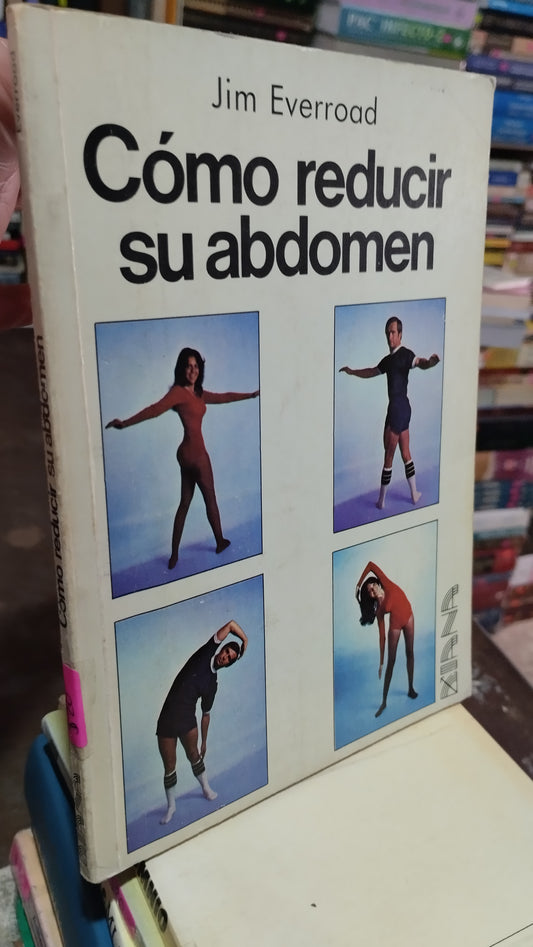 COMO REDUCIR SU ABDOMEN POR JIM EVERROAD LIBRO USADO SALUD ALDAMA