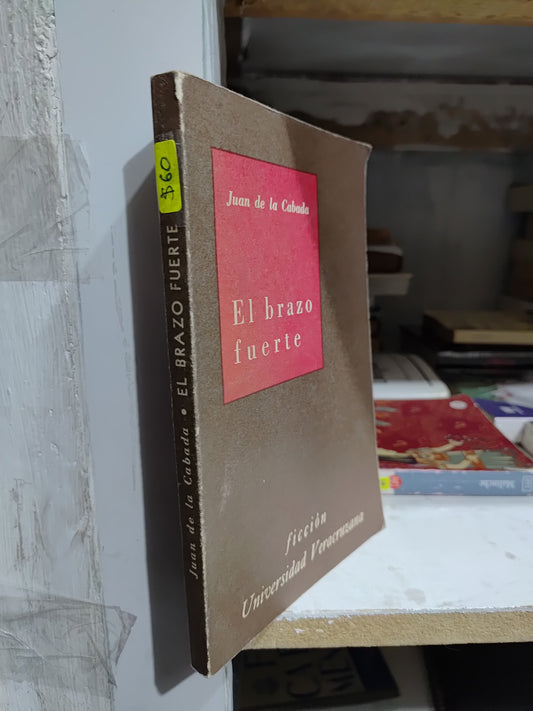 EL BRAZO FUERTE POR JUAN DE LA CABADA USADO NOVELAS JUAREZ