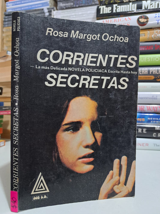 CORRIENTES SECRETAS ROSA MARGOT OCHOA USADO NOVELA JUÁREZ.