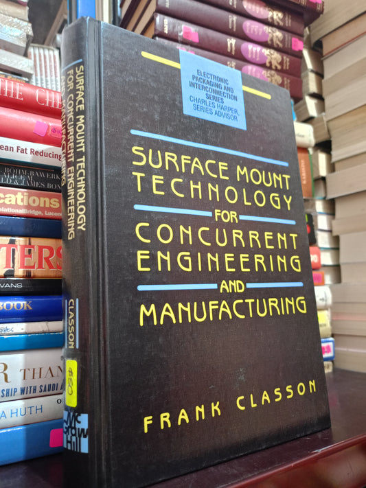 SURFACE MOUNT TECHNOLOGY FOR CONCURRENT ENGINEERING AND MANUFACTURING POR FRANK CLASSON USADO IDIOMAS LITERARIO 305
