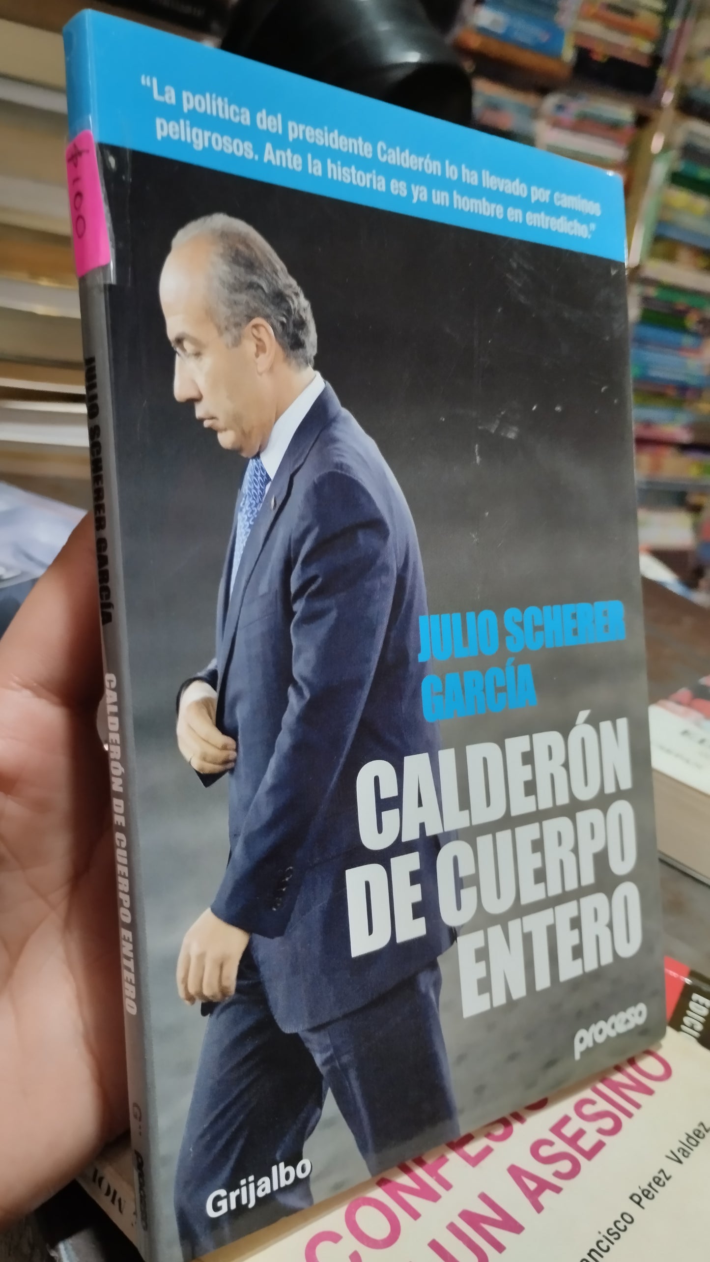 CALDERON DE CUERPO ENTERO POR JULIO SCHERER GARCIA LIBRO USADO POLITICA ALDAMA