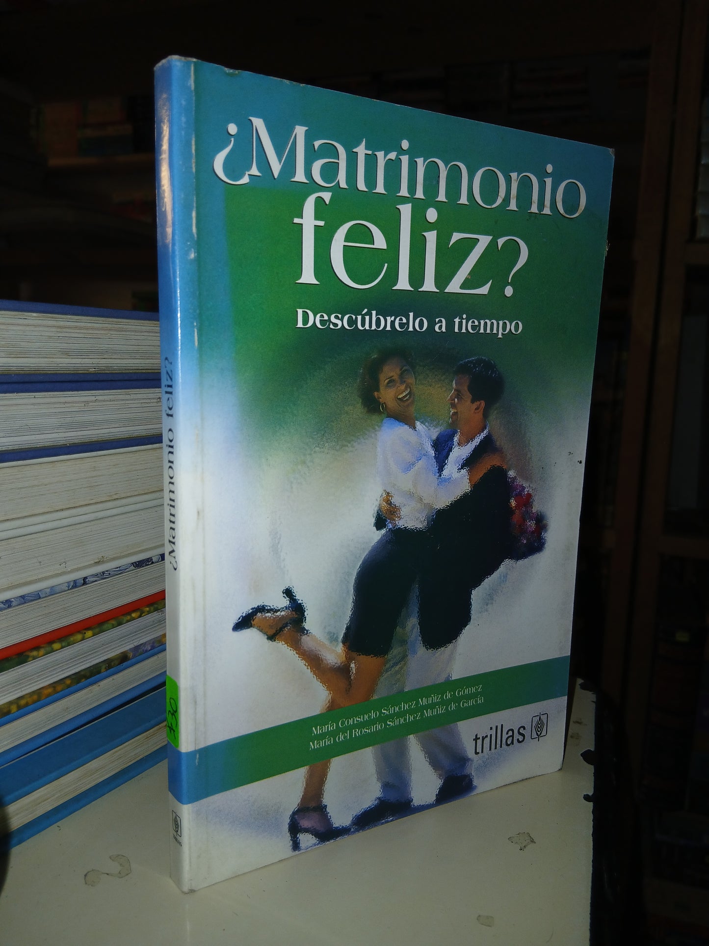 ¿MATRIMONIO FELIZ? POR MARÍA CONSUELO SÁNCHEZ MUÑIZ DE GÓMEZ Y MARÍA DEL ROSARIO SÁNCHEZ MUÑIZ DE GARCÍA USADO SUPERACIÓN PERSONAL LITERARIO 207