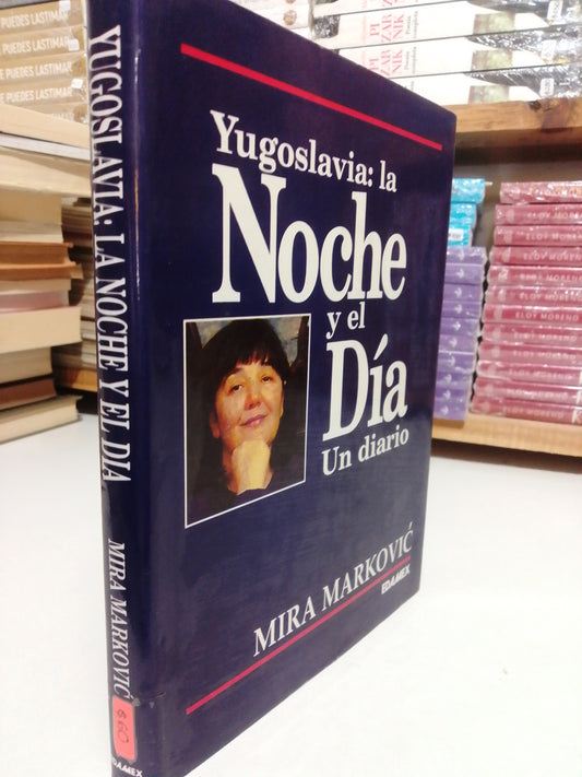 YUGOSLAVIA LA NOCHE Y EL DIA UN DIARIO POR MIRA MARKOVIC USADO NOVELA JUAREZ