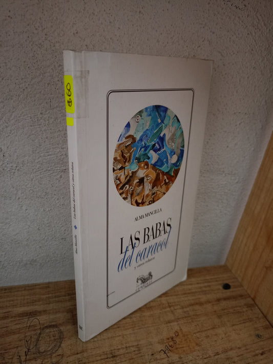 LAS BABAS DEL CARACOL Y OTROS RELATOS POR ALMA MANCILLA USADO NOVELA LITERARIO 305