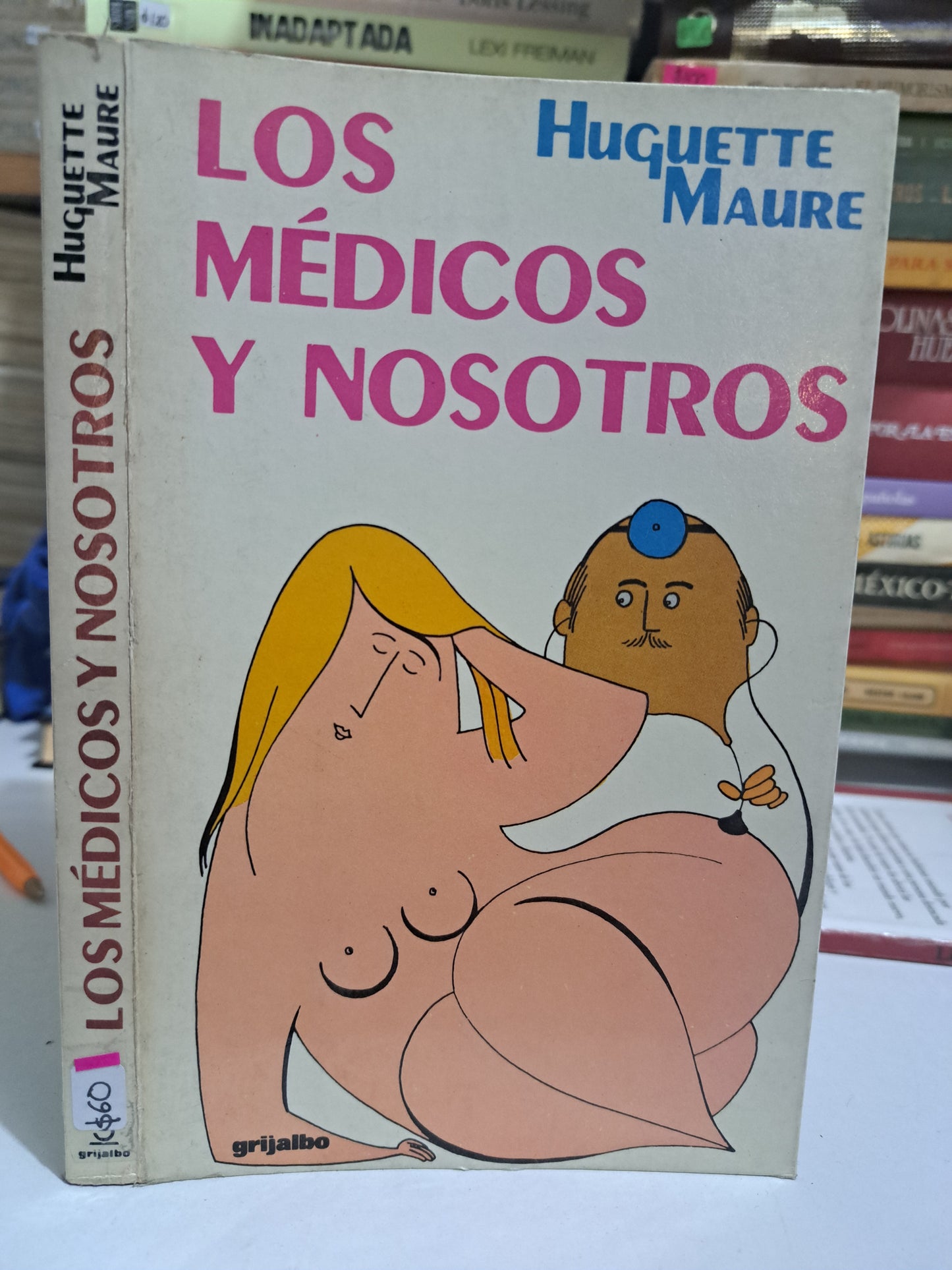 LOS MEDICOS Y NOSOTROS HUGUETTE MAURE USADO NOVELA JUÁREZ