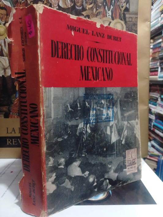 DERECHO CONSTITUCIONAL MEXICANO POR MIGUEL LANZ DURET USADO DERECHO JUÁREZ