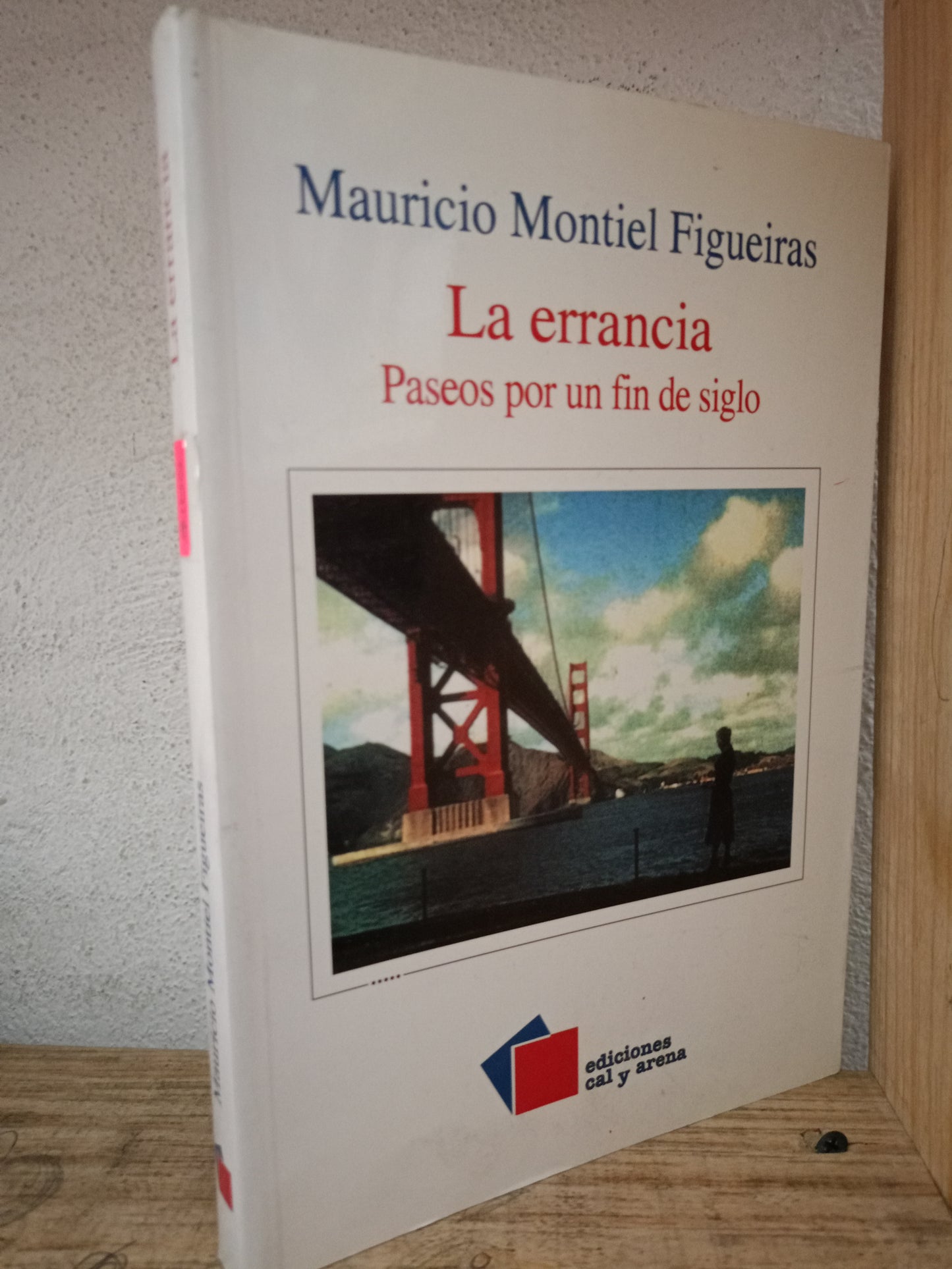 LA ERRANCIA PASEOS POR UN FIN DE SIGLO MAURICIO MONTIEL FIGUEIRAS USADO NOVELA LITERARIO 305