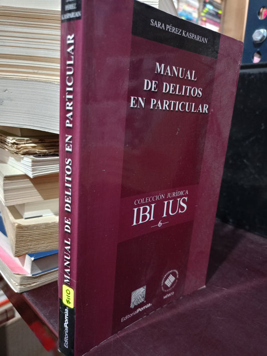 MANUAL DE DELITOS EN PARTICULAR POR SARA PEREZ KASPARIAN USADO DERECHO LITERARIO 305