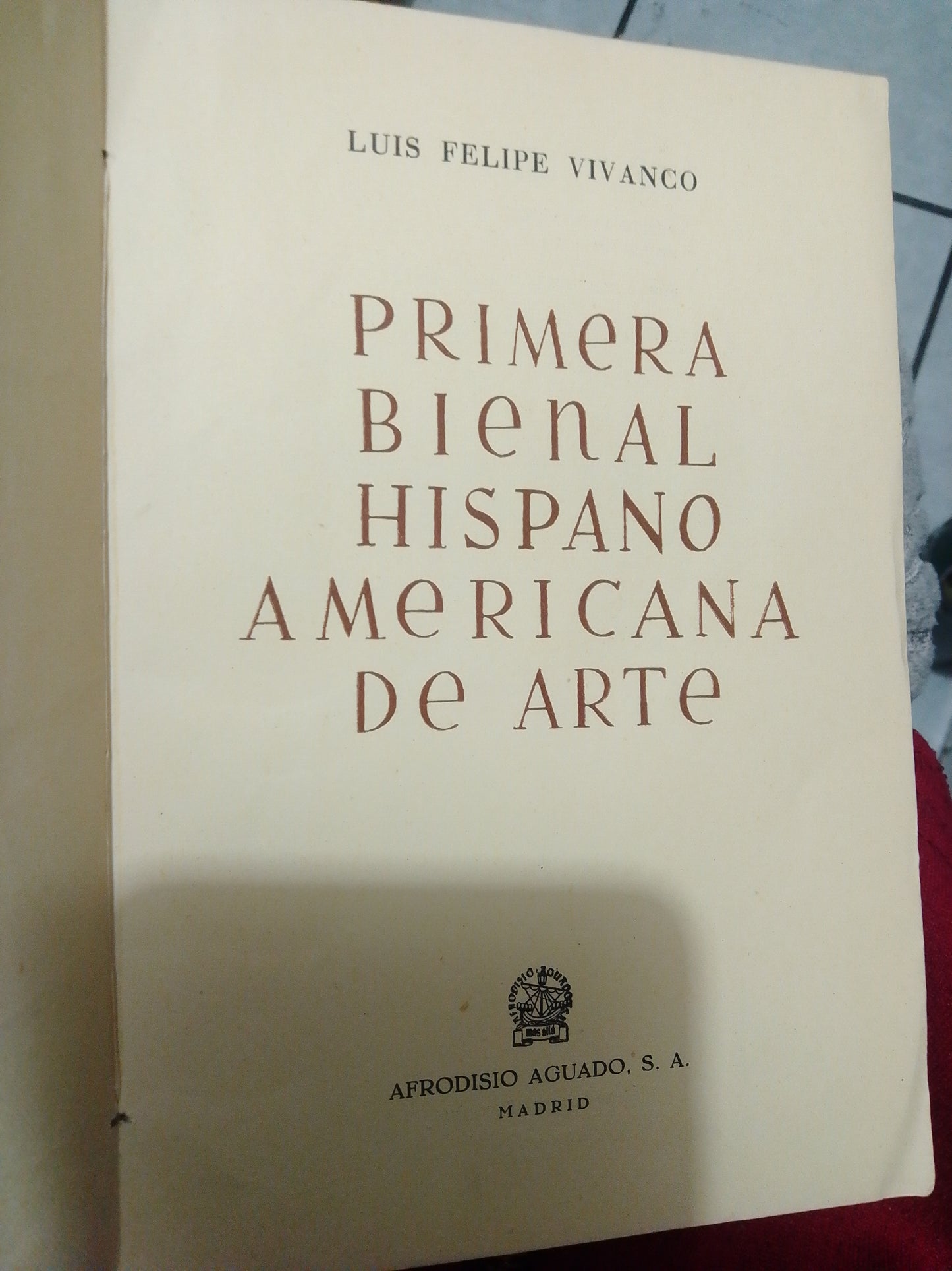 PRIMERA BIENAL HISPANO AMERICANA DE ARTE POR LUIS FELIPE VIVANCO USADO ARTE JUAREZ