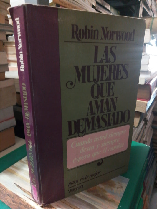 LAS MUJERES QUE AMAN DEMASIADO POR ROBIN NORWOOD USADO SUP.PERSONAL JUÁREZ