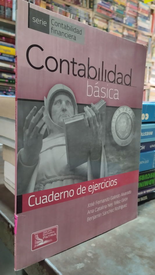 CONTABILIDAD BASICA CUADERNO DE EJERCICIOS POR JOSE FERNANDO GALINDO ALVARADO LIBRO USADO ADMINISTRACION ALDAMA