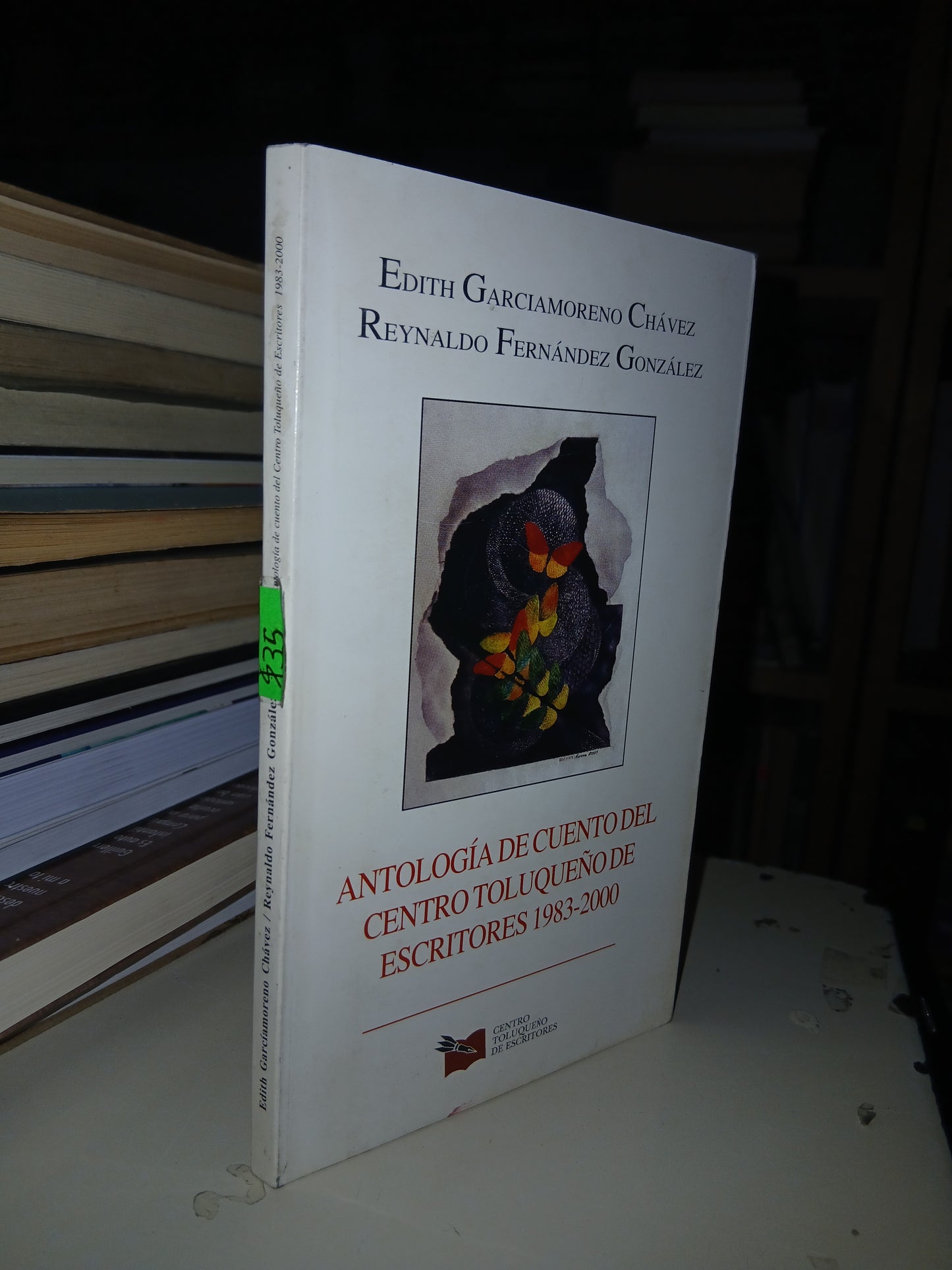 ANTOLOGÍA DE CUENTO DEL CENTRO TOLUQUEÑO DE ESCRITORES 1983-2000 POR EDITH GARCÍAMORENO CHÁVEZ Y REYNALDO FERNÁNDEZ GONZÁLEZ USADO ANTOLOGÍA LITERARIO #207