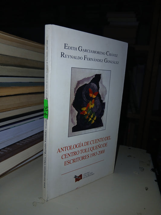 ANTOLOGÍA DE CUENTO DEL CENTRO TOLUQUEÑO DE ESCRITORES 1983-2000 POR EDITH GARCÍAMORENO CHÁVEZ Y REYNALDO FERNÁNDEZ GONZÁLEZ USADO ANTOLOGÍA LITERARIO #207