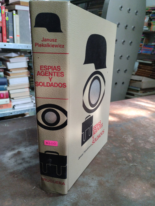 ESPIAS AGENTES Y SOLDADOS POR JANUSZ PIEKALKIEWICZ USADO HISTORIA ALDAMA
