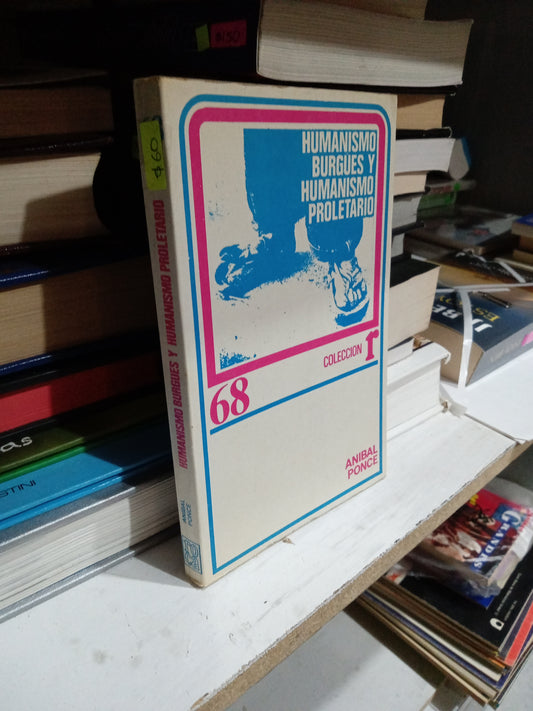 HUMANISMO BURGUES Y HUMANISMO PROLETARIO POR ANIBAL PONCE USADO SOCIOLOGIA JUAREZ
