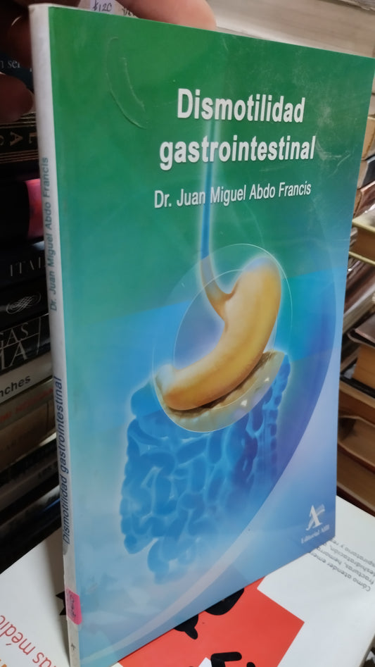 DISMOTILIDAD GASTROINTESTINAL POR JUAN MIGUEL ABDO FRANCIS LIBRO USADO SALUD ALDAMA