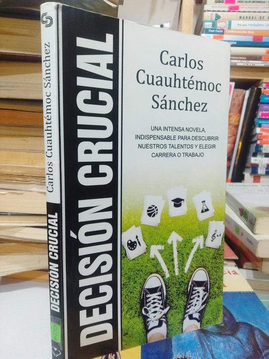 DECISION CRUCIAL POR CARLOS CUAUHTEMOC SANCHEZ USADO SUPERACION PERSONAL JUÁREZ