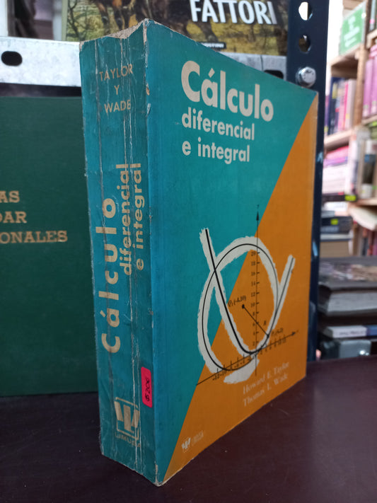 CÁLCULO DIFERENCIAL E INTEGRAL POR HOWARD E. TAYLOR Y THOMAS L. WADE USADO MATEMÁTICAS LITERARIO 305